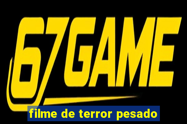 filme de terror pesado